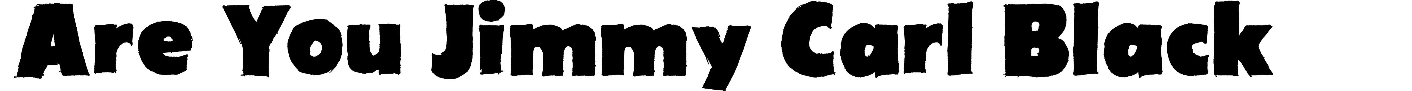 Are You Jimmy Carl Black