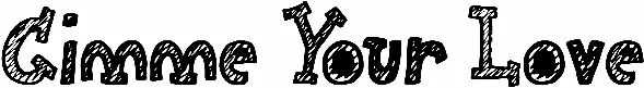 Gimme Your Love