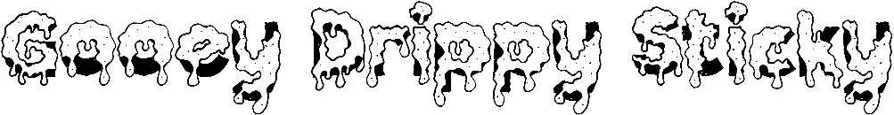 Gooey Drippy Sticky