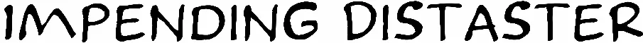 Impending Distaster