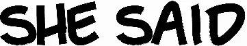 She Said