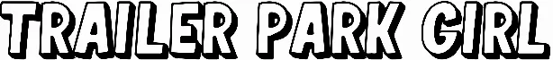 Trailer Park Girl