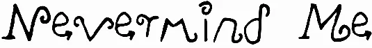 Nevermind Me