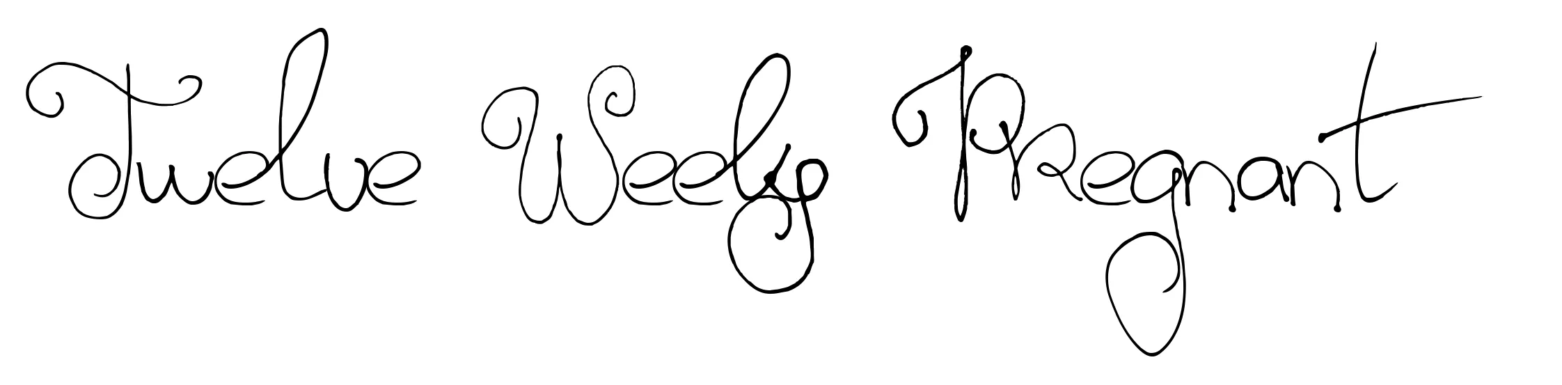 Twelve Weeks Pregnant