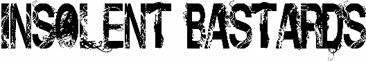 Insolent Bastards