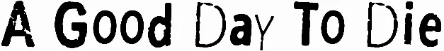 A Good Day To Die
