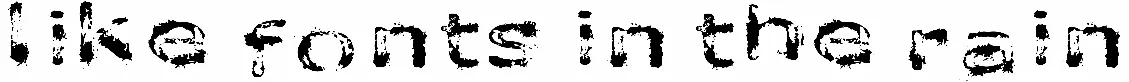 Like fonts in the rain