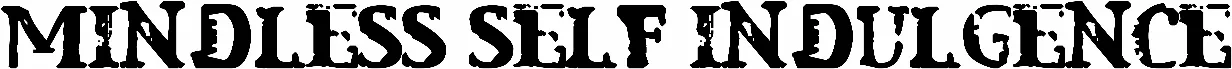 Mindless Self Indulgence