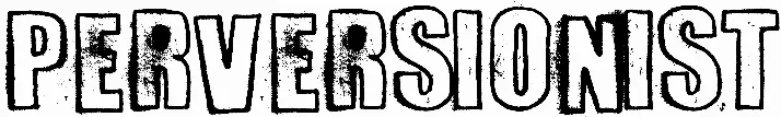 Perversionist