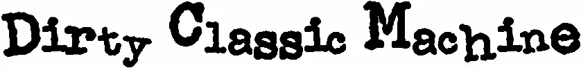 Dirty Classic Machine