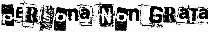Persona Non Grata