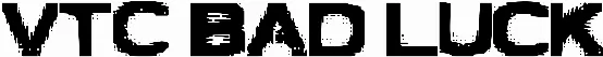 VTC Bad Luck