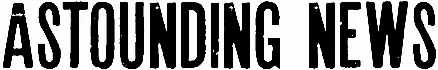 Astounding news
