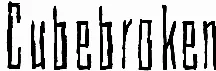 Cubebroken