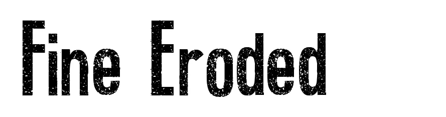Fine Eroded