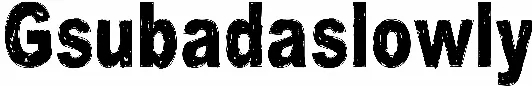 Gsubadaslowly