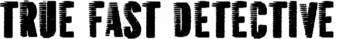 True Fast Detective