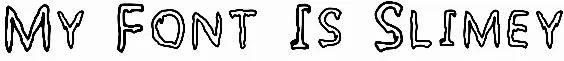 My Font Is Slimey