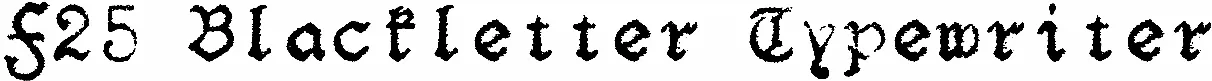 F25 Blackletter Typewriter