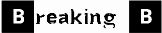 Breaking B
