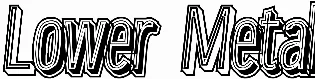 Lower Metal