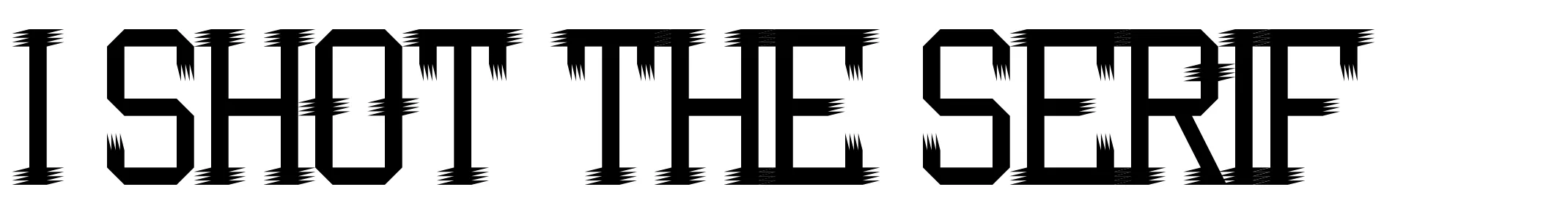 I Shot the Serif