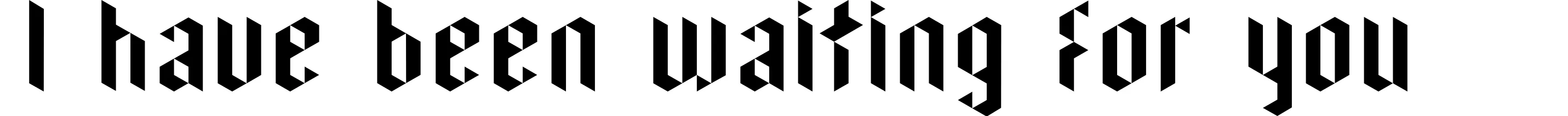 I have been waiting for you