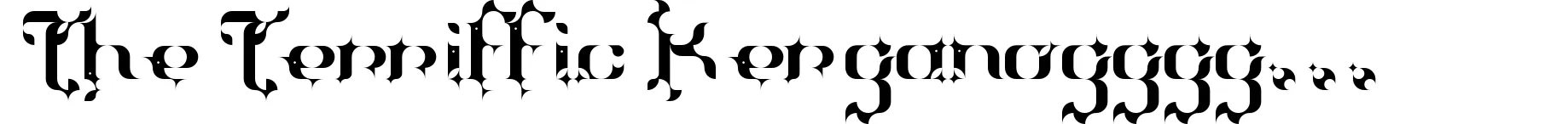 The Terriffic Kerganogggg...