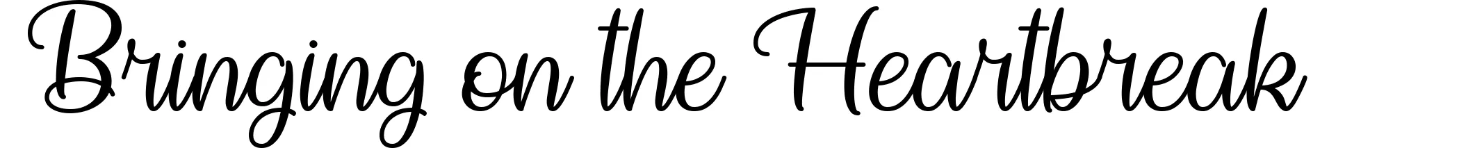 Bringing on the Heartbreak