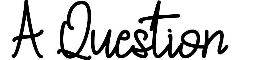 A Question