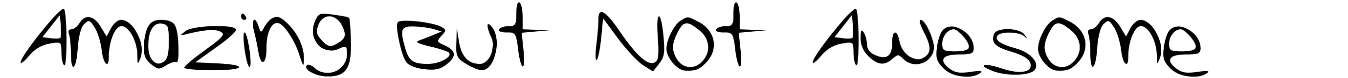 Amazing But Not Awesome