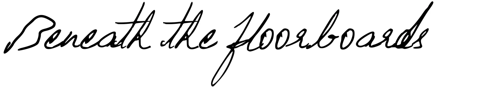 Beneath the floorboards