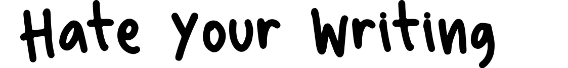 Hate Your Writing