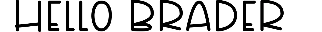Hello Brader