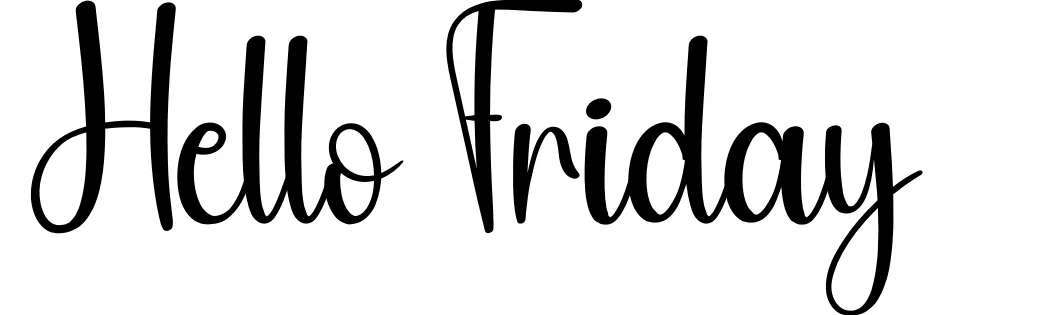 Hello Friday