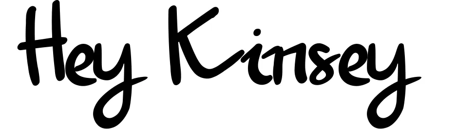 Hey Kinsey