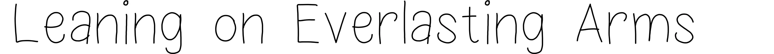 Leaning on Everlasting Arms