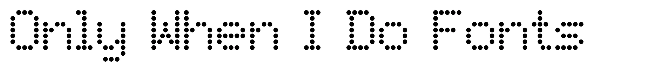 Only When I Do Fonts