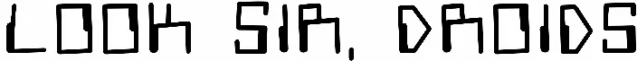 Look Sir, Droids