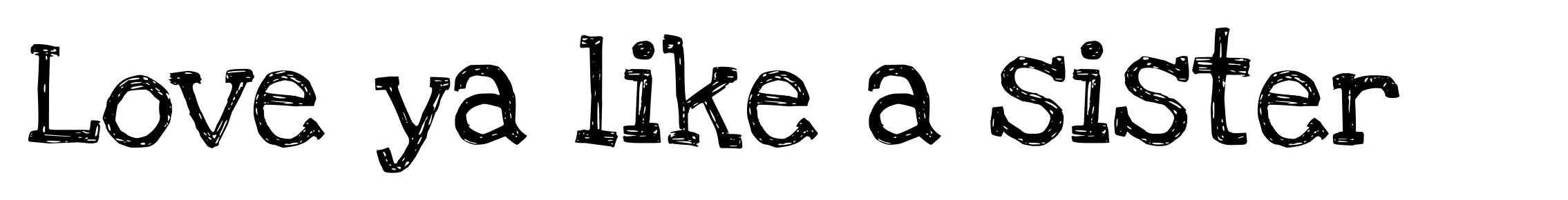 Love ya like a sister