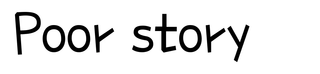 Poor story